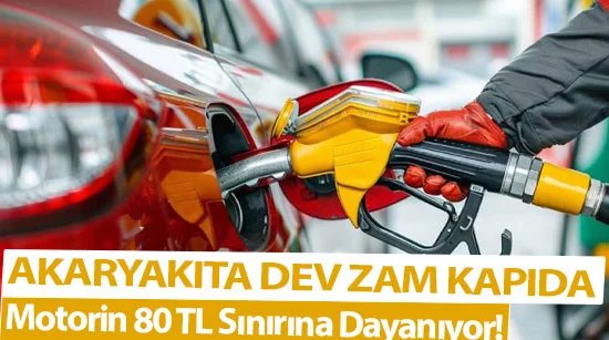 Akaryakıta Dev Zam Kapıda  Motorin 80 TL Sınırına Dayanıyor!