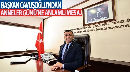 Başkan Çavuşoğlu’ndan Anneler Günü’ne Anlamlı Mesaj