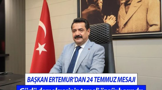 Başkan Ertemur’dan 24 temmuz mesajı