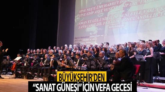 Büyükşehir’den “sanat güneşi” için vefa gecesi