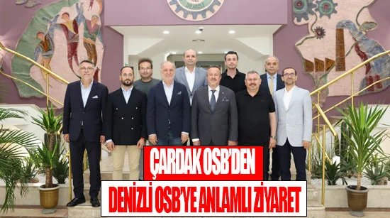 Çardak OSB’den Denizli OSB’ye anlamlı ziyaret
