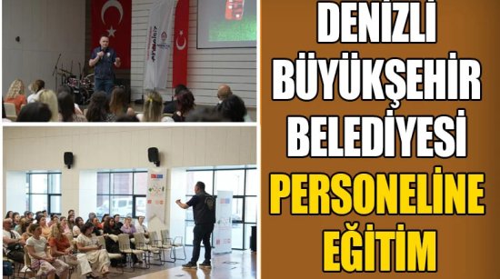 Denizli Büyükşehir Belediyesi personeline eğitim