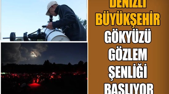 Denizli Büyükşehir Gökyüzü Gözlem Şenliği başlıyor
