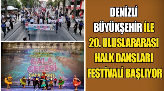 Denizli Büyükşehir ile 20. Uluslararası Halk Dansları Festivali başlıyor