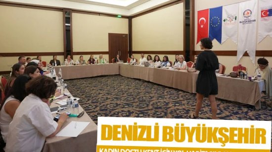 Denizli Büyükşehir kadın dostu kent için yol haritasını oluşturuyor