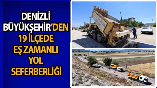 Denizli Büyükşehir’den 19 ilçede eş zamanlı yol seferberliği
