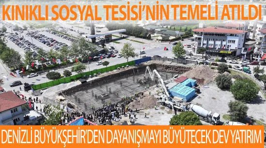 Denizli Büyükşehir’den dev yatırım Kınıklı Sosyal Tesisi’nin temeli atıldı
