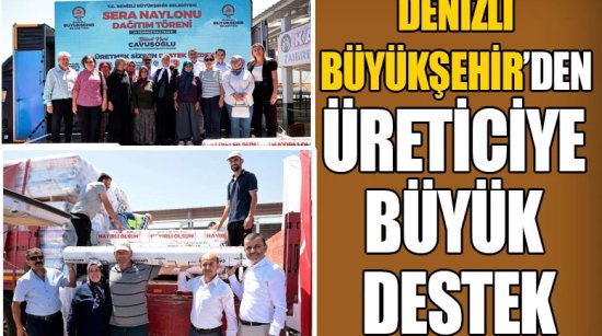 Denizli Büyükşehir’den üreticiye büyük destek