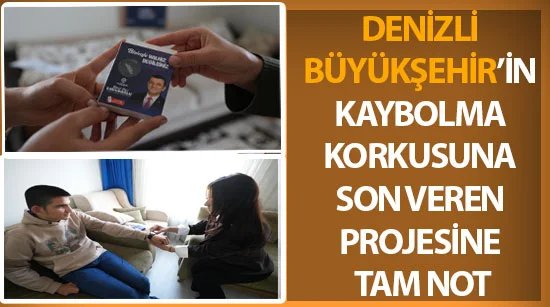 Denizli Büyükşehir’in kaybolma korkusuna son veren projesine tam not aldı