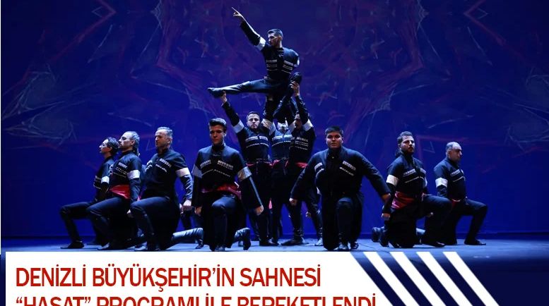 Denizli Büyükşehir’in sahnesi “Hasat” programı ile bereketlendi