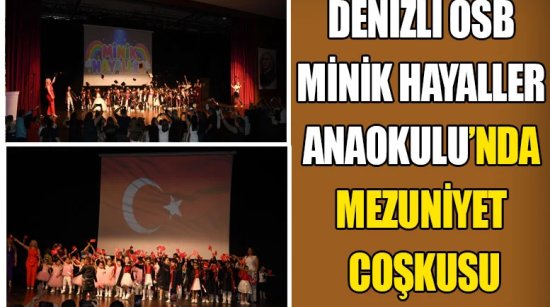Denizli OSB Minik Hayaller Anaokulu’nda mezuniyet coşkusu