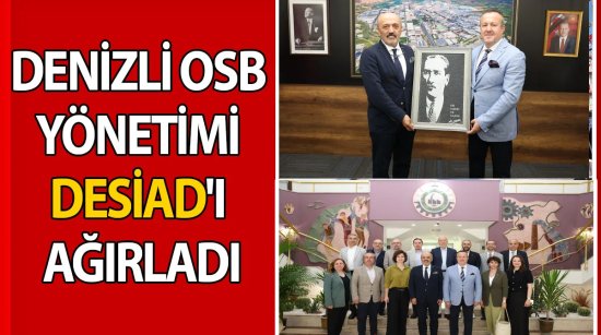 Denizli OSB yönetimi DESİAD'I ağırladı