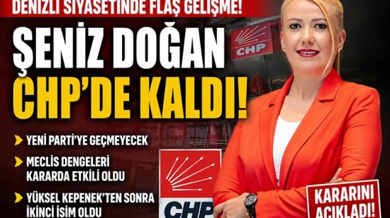 Denizli Siyasetinde Flaş Gelişme!  Şeniz Doğan CHP'de kaldı