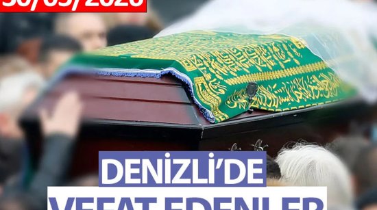 Denizli Vefat Haberleri (30 Mayıs 2026)