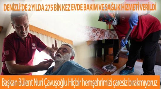 Denizli’de 2 yılda 275 bin kez evde bakım ve sağlık hizmeti verildi