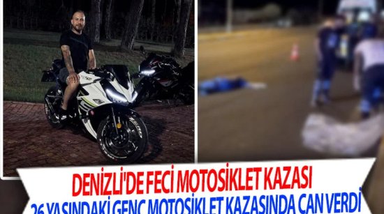 Denizli'de 26 Yaşındaki Halil Yıldız motosiklet kazasında can verdi