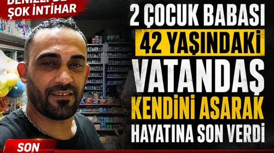 Denizli’de 42 yaşındaki vatandaş 2 çocuğunu yetim bıraktı