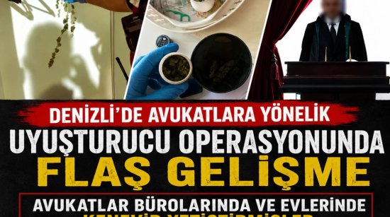 Denizli’de avukatlara yönelik uyuşturucu operasyonunda flaş gelişme