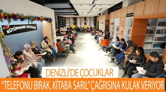 Denizli’de Çocuklar “Telefonu Bırak, Kitaba Sarıl” Çağrısına Kulak Veriyor