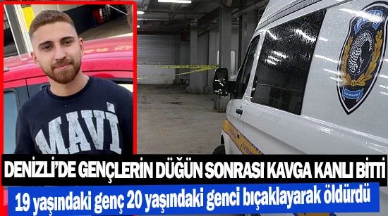 Denizli’de gençlerin düğün sonrası kavga kanlı bitti