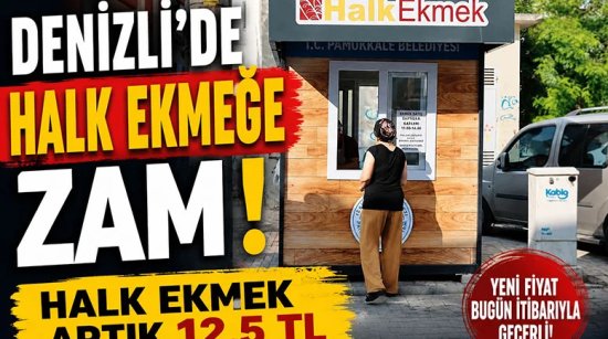 Denizli'de Halk Ekmeğe Zam Halk Ekmek artık 12,5 TL