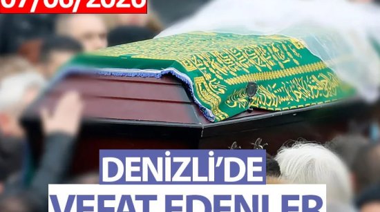 Denizli'de Vefat Edenler 07/06/2026