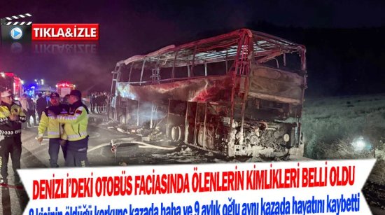 Denizli’deki otobüs faciasında ölenlerin kimlikleri belli oldu