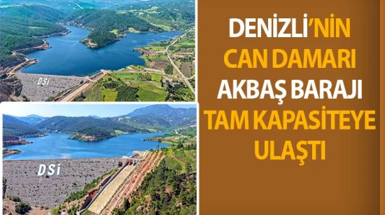 Denizli’nin can damarı Akbaş Barajı tam kapasiteye ulaştı