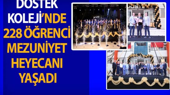 DOSTEK Koleji’nde 228 öğrenci mezuniyet heyecanı yaşadı