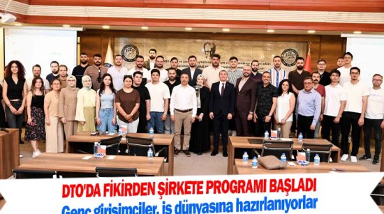 DTO'da fikirden şirkete programı başladı