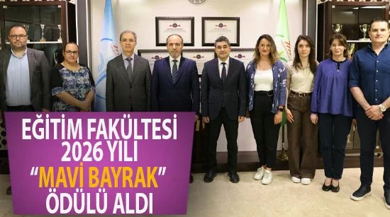 Eğitim Fakültesi 2026 Yılı “Mavi Bayrak” Ödülü Aldı