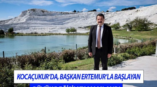 Kocaçukur’da, Başkan Ertemur’la Başlayan Büyük Değişim Tamamlandı
