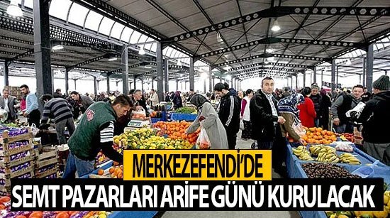 Merkezefendi’de semt pazarları arife günü kurulacak