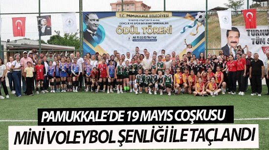 Pamukkale’de 19 Mayıs Coşkusu Mini Voleybol Şenliği İle Taçlandı