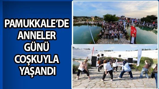 Pamukkale’de Anneler Günü coşkuyla yaşandı
