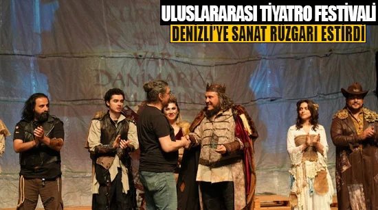 Uluslararası Tiyatro Festivali Denizli’ye Sanat Rüzgarı Estirdi