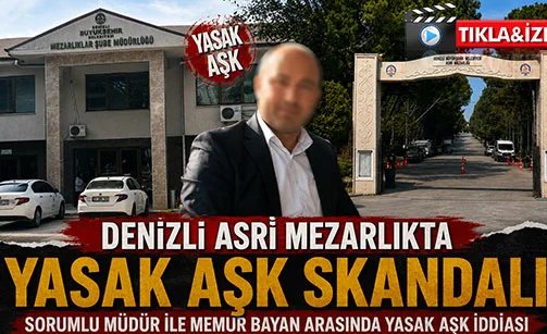 Denizli Asri mezarlıkta yasak aşk skandalı