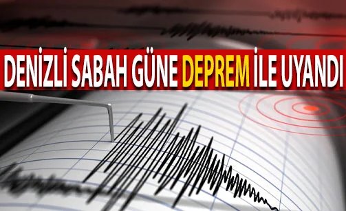 Denizli sabah güne Deprem ile uyandı