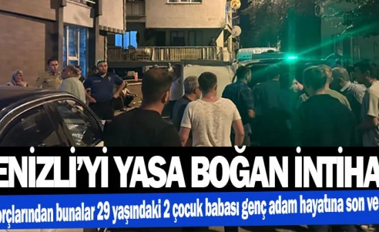 Denizli’de 29 yaşındaki 2 çocuk babası genç adam  çocuklarını yetim bıraktı