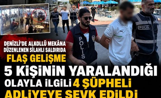 Denizli'de Alkollü mekâna düzenlenen silahlı saldırıda flaş gelişme