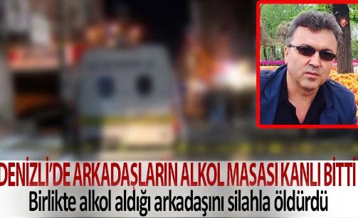 Denizli’de arkadaşların alkol masası kanlı bitti