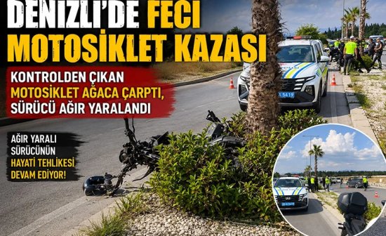 Denizli'de feci motosiklet kazası  Kontrolden çıkan motosiklet ağaca çarptı