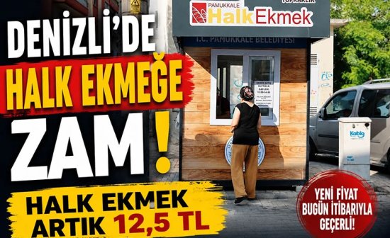 Denizli'de Halk Ekmeğe Zam Halk Ekmek artık 12,5 TL