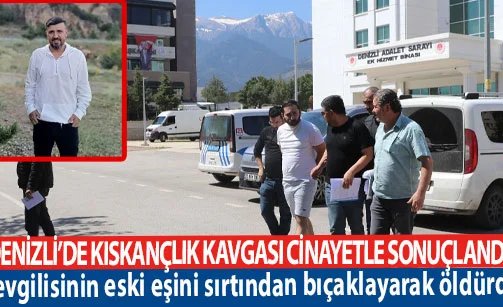 Denizli’de kıskançlık kavgası cinayetle sonuçlandı