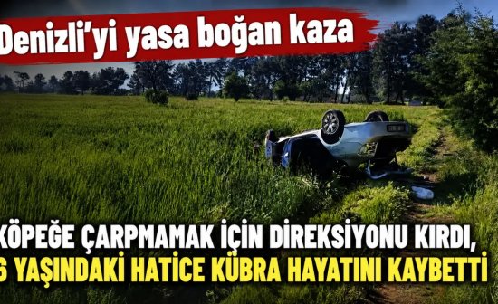 Denizli'yi yasa boğan kaza 6 yaşındaki Hatice Kübra Çoban hayatını kaybetti