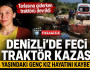 Denizli'de Feci Traktör Kazası 24 Yaşındaki Selver Güngör Hayatını Kaybetti