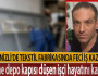 Denizli’de tekstil fabrikasında feci iş kazası
