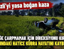 Denizli'yi yasa boğan kaza 6 yaşındaki Hatice Kübra Çoban hayatını kaybetti