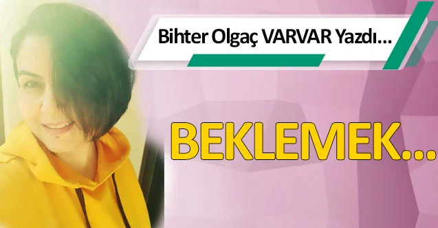 BEKLEMEK...
