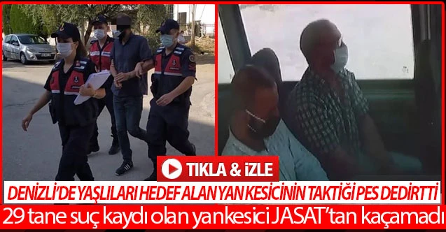 Denizli’de yaşlıları hedef alan yan kesicinin taktiği pes dedirtti